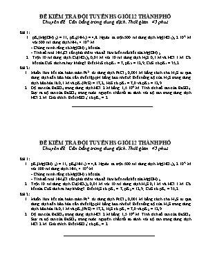 2 Đề kiểm tra đội tuyển học sinh giỏi môn Hóa học Lớp 12 thành phố - Chuyên đề Cân bằng trong dung dịch